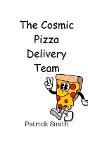 The Cosmic Pizza Delivery Team (Paperback)