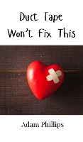 Duct Tape Won't Fix This (Hardback)