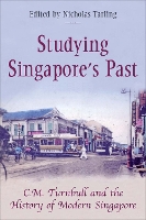 Studying Singapore's Past: C.M. Turnball and the History of Modern Singapore (Paperback)