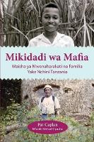 Mikidadi wa Mafia. Maisha ya Mwanaharakati na Familia Yake Nchini Tanzania (Paperback)