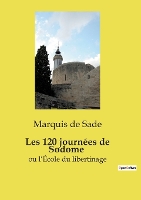 Les 120 journées de Sodome: ou l'École du libertinage (Paperback)
