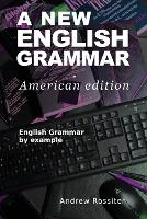 A New English Grammar - American edition: English grammar by example (Paperback)