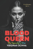 The Blood Queen: The Dynasty at War (Blood Dynasty Book 3) - The Blood Dynasty 3 (Paperback)