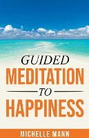 Guided Meditation to Happiness (Paperback)