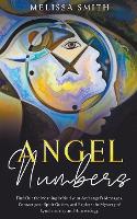 Angel Numbers: Find Out the Meaning Behind Your Archangel's Message, Contact Your Spirit Guide and Explore The Mistery of Synchronicity and Numerology (Paperback)