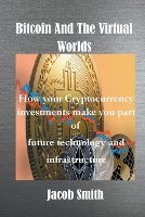 Bitcoin And The Virtual Worlds (Paperback)