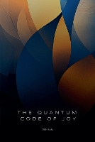 The Quantum Code of Joy - Personal Development 4 (Paperback)