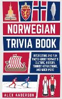 Norwegian Trivia Book: Interesting and Fun Facts About Norwegian Culture, History, Tourist Attractions, and Much More - Scandinavian Trivia Books 3 (Paperback)