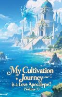 My Cultivation Journey is a Love Apocalypse! (Volume 7) - My Cultivation Journey Is a Love Apocalypse! 7 (Paperback)