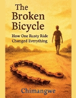 The Broken Bicycle How One Rusty Ride Changed Everything (Paperback)