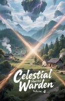 Celestial Martial Warden, Volume 4 - Celestial Martial Warden 4 (Paperback)