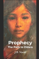 Prophecy: The Path to Eldara (Paperback)