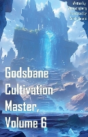 Godsbane Cultivation Master, Volume 6 - Godsbane Cultivation Master 6 (Paperback)
