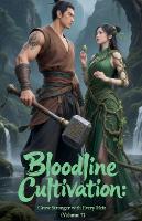 Bloodline Cultivation: Grow Stronger with Every Heir (Volume 7) - Bloodline Cultivation: Grow Stronger with Every Heir 7 (Paperback)