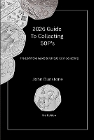2026 Collectors Guide To 50p's: The Definitive Guide to UK 50p Coin Collecting - UK Coin Collecting (Paperback)