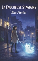 La Faucheuse stagiaire: Un cosy mystery paranormal plein d'humour - Mystères & Magie (Paperback)