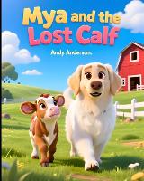 Mya and the Lost Calf - Farm Friends Adventures 17 (Paperback)