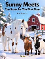 Sunny Meets the Snow for the First Time - Farm Friends Adventures 1 (Paperback)