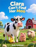 Clara Can't Find Her Moo - Farm Friends Adventures 41 (Paperback)