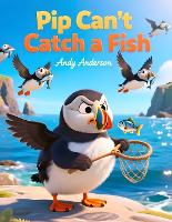 Pip Can't Catch a Fish - Seaside Friends Adventures 3 (Paperback)