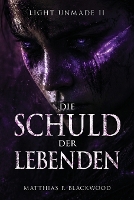 Light Unmade: Die Schuld der Lebenden - Light Unmade 2 (Paperback)