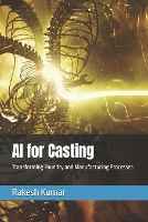 AI for Casting: Transforming Foundry and Manufacturing Processes (Paperback)