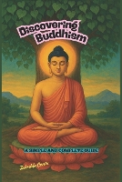Discovering Buddhism: A simple and complete guide (Paperback)