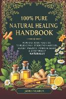 100% Pure Natural Healing Handbook