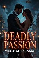 Deadly Passion: She Was the Flame. He Was the Gunpowder (Paperback)