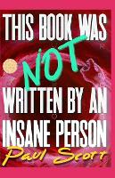 This Book Was Not Written By An Insane Person (Paperback)