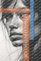 Ritratti in Pratica: 60 Volti Differenti Pronti Per Essere Replicati (Paperback)