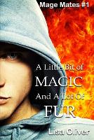 A Little Bit of Magic and a Lot of Fur - Mage Mates 1 (Paperback)