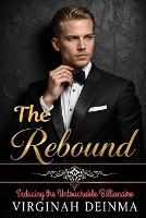 The Rebound: Seducing the Untouchable Billionaire (Paperback)