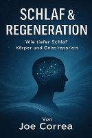 Schlaf & Regeneration: Wie tiefer Schlaf Körper und Geist repariert - Neuroplastizität Und Erholung 6 (Paperback)