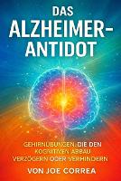 Das Alzheimer-Antidot: Gehirnübungen, die den kognitiven Abbau verzögern oder verhindern - Neuroplastizität Und Erholung 7 (Paperback)