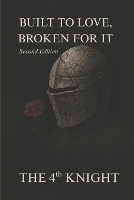 BUILT TO LOVE, BROKEN FOR IT Second Edition