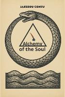 Alchemy of the Soul: Symbols, Experiments, and Reflections to Transform Body, Mind, and Spirit (Paperback)