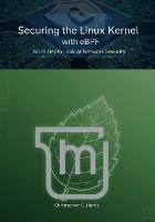 Securing the Linux Kernel with eBPF: An In-Depth Look at Network Security - Mastering Linux Mint 22: The Complete Guide (Paperback)