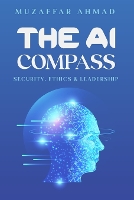 The AI Compass: Security, Ethics, and Leadership (Paperback)