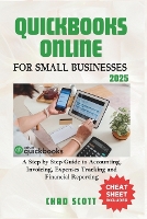 QuickBooks Online for Small Businesses 2025: A Step by Step Guide to Accounting, Invoicing, Expenses Tracking and Financial Reporting (Paperback)