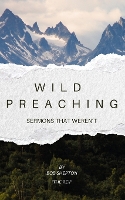 Wild Preaching: Sermons that Weren't (Paperback)