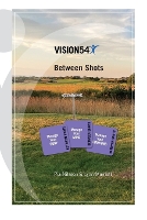 VISION54 Between Shots: Body - Mind - Emotions - Vision54 - Performance in Golf (Paperback)