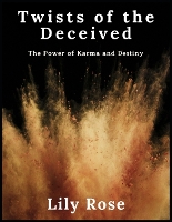 Twists of the Deceived: The Power of Karma and Destiny (Paperback)