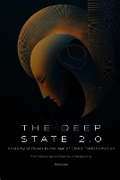 The Deep State 2.0: Anatomy of Power in the Age of Global Transformation (From Conspiracy to Systemic Understanding) - Society & Civilization 3 (Paperback)