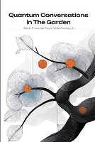 Quantum Conversations in the Garden: Simple Truths We Forgot While Growing Up - Quantum Wonder 8 (Paperback)