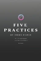 Five Practices of Inner Power: Your Simple Guide In a Complex World - Spirituality 2.0 3 (Paperback)