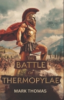 The Battle of Thermopylae: The Epic Stand of Leonidas and the 300 Spartans (Paperback)
