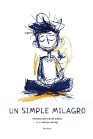 Un Simple Milagro: Una historia sobre cómo ser auténtico en un mundo que pide fingir (Paperback)