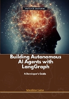 Building Autonomous AI Agents with LangGraph: A Developer's Guide (Paperback)