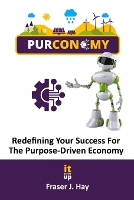 Purconomy: Redefining Your Success in The Purpose Driven Economy (Paperback)